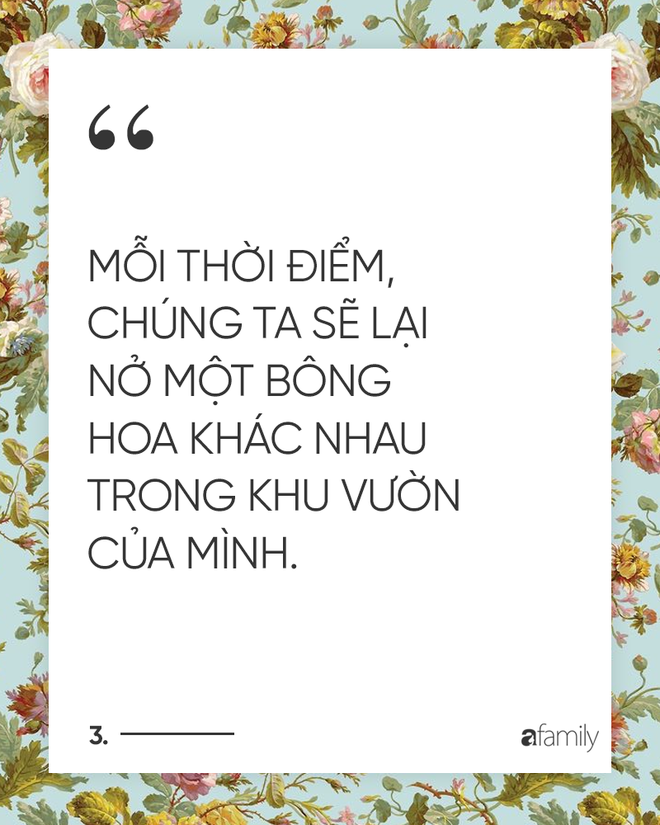 Phụ nữ, dù chọn mình là bông hoa nào, hãy cứ rực rỡ nhất trong thời điểm ấy - Ảnh 5.