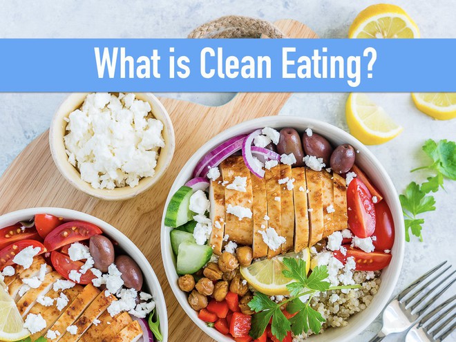 Clean Eating: xu hướng ăn kiêng hot nhất hiện nay mang đến hiệu quả như thế nào? - Ảnh 2.