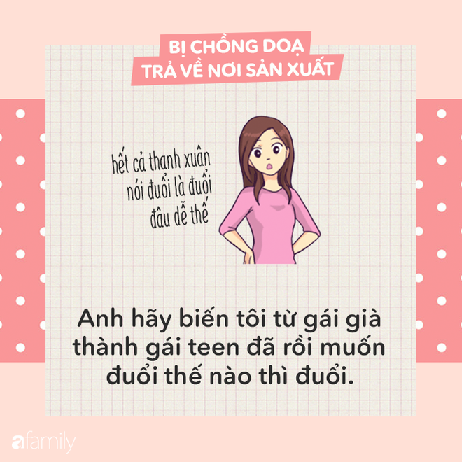 Bị chồng dọa trả về nơi sản xuất, các mẹ hãy đáp trả bằng những câu cực ngầu sau đây - Ảnh 6.