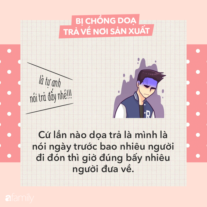 Bị chồng dọa trả về nơi sản xuất, các mẹ hãy đáp trả bằng những câu cực ngầu sau đây - Ảnh 8.