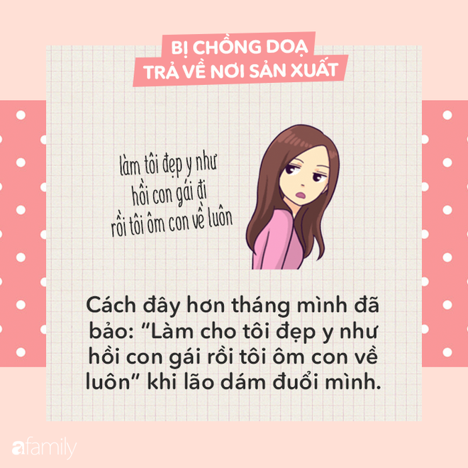 Bị chồng dọa trả về nơi sản xuất, các mẹ hãy đáp trả bằng những câu cực ngầu sau đây - Ảnh 10.