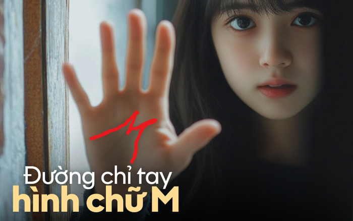 Bàn tay có hình chữ M – Phúc phần trời định hay chỉ là trùng hợp? 