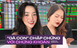 Trải nghiệm đau thương khi chơi chứng khoán của những "chú gà" thuở mới biết đi: Mất 12 triệu chỉ vì 1 cái status, chọn mã công ty để mua như chơi xổ số!