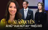 Xuân Quyên - ái nữ của "vua nút áo" triệu đô: Học vấn khủng, khởi nghiệp 2 lần, tự nhận mình là người mẹ không hoàn hảo