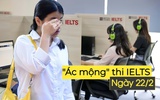 3 "bao đỏ" là gì mà khiến ngày 22/2 thành cơn ác mộng CHƯA TỪNG XẢY RA của dân thi IELTS?