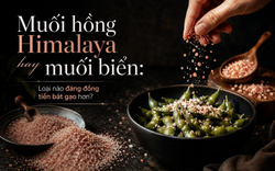 Muối hồng Himalaya hay muối biển: Loại nào đáng đồng tiền bát gạo hơn?