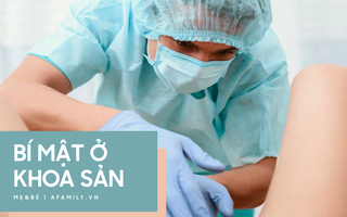 10 điều bí mật đằng sau cánh cửa phòng sinh không phải ai cũng nói cho các mẹ bầu biết