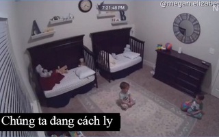 Clip dễ thương ghi lại cuộc trò chuyện trước giờ đi ngủ của cặp sinh đôi: "Chúng ta đang cách ly!" 