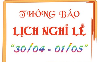 Dịp lễ 30/4 và 1/5 năm 2020, người lao động được nghỉ mấy ngày?