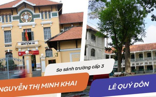 2 trường cấp 3 nổi tiếng bậc nhất Sài thành: THPT Minh Khai và THPT Lê Quý Đôn, ai đỉnh hơn?