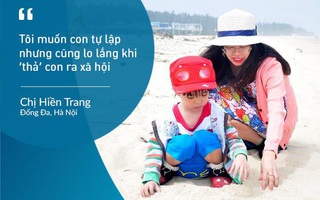Nguyên giám đốc Trung tâm khám tư vấn dinh dưỡng, Viện Dinh Dưỡng quốc gia “gỡ rối” cho bố mẹ về cách dạy con kỹ năng sống mạnh mẽ