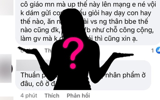 Cô giáo đăng một bức ảnh lên trang cá nhân, phụ huynh bình luận: "Cô dạy ở đâu để tôi còn né", cư dân mạng tranh cãi dữ dội