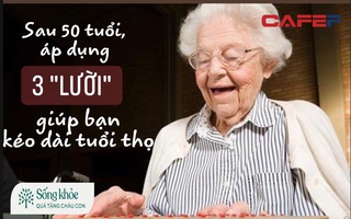 Sau 50 tuổi, càng "lười" càng sống lâu: 3 "lười" giúp kéo dài tuổi thọ thêm 20 năm, nếu có được 2 điều trong số đó cũng rất tốt rồi