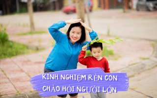 Nuôi con qua giai đoạn “lì” không chịu chào người lớn, mẹ trẻ thay đổi thái độ khi biết đây là tín hiệu tốt của não bộ