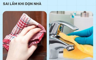 12 lỗi sai mà đến 90% người mắc phải khi dọn dẹp nhà cửa