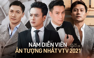 Top 10 Nam diễn viên khuynh đảo phim giờ vàng VTV 2021: Nam chính quá chất lượng, nam phụ được yêu mến