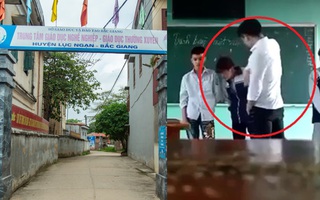 Thông tin mới nhất vụ thầy giáo tát, đạp học sinh trên bục giảng ở Bắc Giang: Trường quyết định chấm dứt hợp đồng với thầy