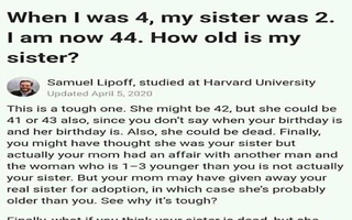 "Khi tôi 4 tuổi thì em gái 2 tuổi, tôi 44 tuổi thì em bao tuổi”: Sinh viên Harvard đưa đáp án lú não, học nhiều cũng không tốt là đây