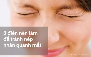Trước thềm 30, chị em cần làm ngay 3 điều này để tránh nếp nhăn đuôi mắt in hằn ngày một rõ