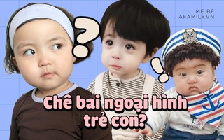 Tuyển tập những câu chê bai trẻ con kinh điển của "hội kém duyên" và cách đáp trả nghe "đã cái tai" của các mẹ