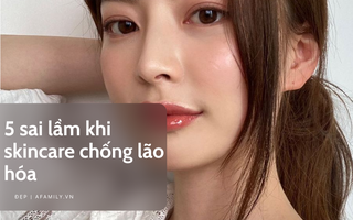 5 lầm tưởng tai hại khi skincare chống lão hóa mà các chị em cần "hóa giải" ngay, đặc biệt là cái số 4