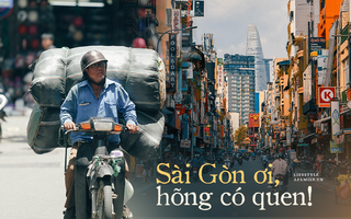 Từng ghét cay ghét đắng những điều này ở Sài Gòn để rồi một ngày không "được ghét" nữa, chỉ muốn nói: "SÀI GÒN ƠI, HÕNG CÓ QUEN!"