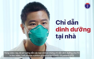 Bộ Y tế có chỉ dẫn dinh dưỡng cho F0, F1 nguy cơ cao khi cách ly tại nhà trong mùa dịch COVID-19