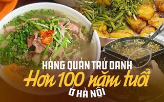 3 hàng quán có tuổi đời lên đến 100 năm ở Hà Nội, không chỉ nức tiếng tại quê nhà mà còn vang danh quốc tế