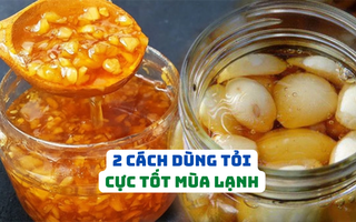 Cách ăn tỏi trong mùa lạnh khiến sức khỏe sẽ được cải thiện bất ngờ
