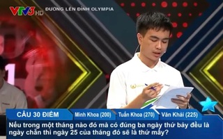 Câu hỏi Olympia: "3 ngày Thứ Bảy là ngày chẵn thì ngày 25 trong tháng là thứ mấy?" - Đáp án dễ quá chừng!