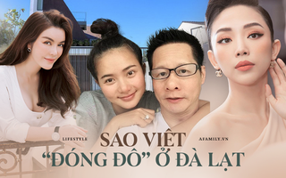 Giá đất đồi sốt từng ngày, sao Việt đổ tiền tỷ xây dựng khu nghỉ dưỡng tại Đà Lạt và Bảo Lộc  