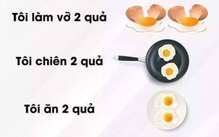 "Có 6 quả trứng, làm vỡ 2 quả, chiên 2 quả và ăn 2 quả. Hỏi còn mấy quả?" - Ai cũng chắc nịch 0 quả, nhưng đáp án đúng là...
