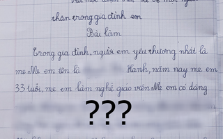 Yêu cầu tả người thân, cậu bé lớp 1 viết nguyên cả trang giấy nhưng người mẹ giật mình kêu "viết lại" còn dân mạng ôm bụng cười lăn