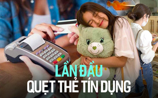 Chuyện lần đầu tiên dùng thẻ tín dụng: Toát mồ hôi khi quẹt, nhưng tháng sau vẫn hồn nhiên mua sắm