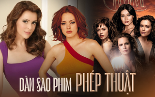 Dàn sao Phép Thuật sau 24 năm: Sự nghiệp và đời tư của dàn sao có nhiều đổi khác