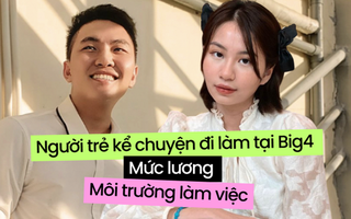 Du học sinh Việt kể chuyện đi làm tại Big4: Lương trăm triệu/ tháng nhưng môi trường có 'dễ thở'?