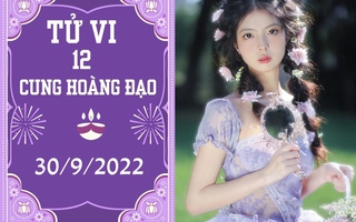 Tử vi vui 12 cung hoàng đạo 30/9: Bạch Dương chú ý tiểu nhân, Song Ngư cẩn thận