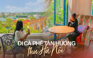 La cà tại 3 quán cà phê trên cao view đẹp để tận hưởng mùa thu Hà Nội