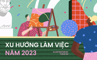 Những xu hướng làm việc sẽ lên ngôi trong năm 2023, số 5 lạ nhưng có tiềm năng nhất!