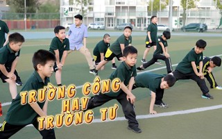 Từng cho con học TRƯỜNG TƯ rồi chuyển sang TRƯỜNG CÔNG, ông bố ở Hà Nội chia sẻ những điều cha mẹ cần lưu ý