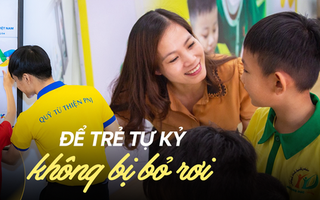 Hành trình 5 năm nâng cao nhận thức về tự kỷ ở trẻ em Việt Nam: Để cánh cửa cơ hội không bị đóng lại, ước mơ chẳng bị bỏ quên!