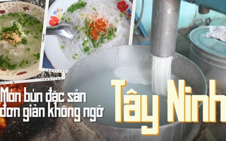 Ở Tây Ninh có món bún cực "tối giản", chỉ 7k/tô nhưng lại được người dân yêu thích