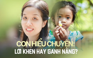 'Con tôi hiểu chuyện lắm' - Đây là lời khen hay gánh nặng? 