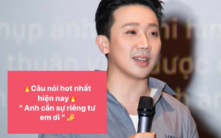 “Anh cần sự riêng tư em ơi” - câu nói đang xâm chiếm MXH lúc này