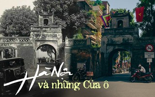 Chuyện về 5 Cửa ô Hà Nội - nét độc đáo ghi dấu ấn thời gian của riêng mảnh đất kinh kỳ