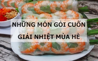 Những món gỏi cuốn giải nhiệt ngày hè