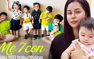 12 năm đẻ 7 con nhưng không thuê giúp việc, mẹ bỉm này đã xoay xở thế nào với 150 triệu/tháng?