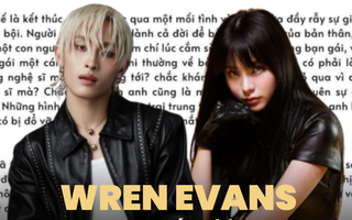 Đến khi nào Wren Evans mới chịu lên tiếng?