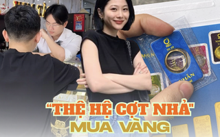 “Thế hệ cợt nhả” ngày càng thích mua vàng: Lướt mạng, săn chỉ, giàu thầm lặng