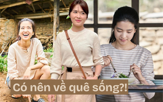 Tôi thử sống như người bỏ phố về quê trong 3 tuần – và rút ra 5 điều cần cân nhắc trước khi quyết định